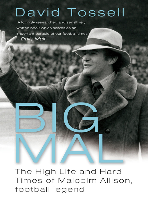 Big Mal (eBook): The High Life and Hard Times of Malcolm Allison, Football Legend
